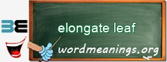 WordMeaning blackboard for elongate leaf